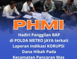 PHMI Hadiri Panggilan BAP di Polda Metro Jaya Terkait Laporan Dugaan Korupsi Terkait Dana Hibah Sebesar 3,6 Miliar Pada Kecamatan Pancoran Mas Kota Depok