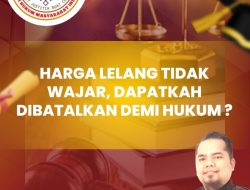 Harga Lelang Tidak Wajar, Dapatkah Dibatalkan Demi Hukum ?