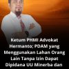 Ketum PHMI Advokat Hermanto; PDAM yang Menggunakan Lahan Orang Lain Tanpa Izin Dapat Dipidana UU Minerba dan Pasal 502 KUHP Baru