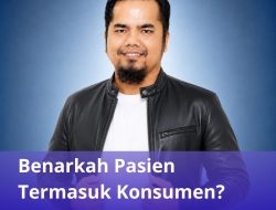 Benarkah Pasien Termasuk Konsumen?